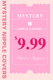 Mystery Box - Nipple Covers for $9.99